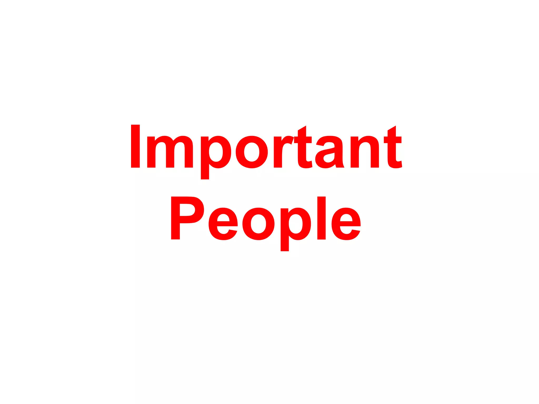Important
People
 