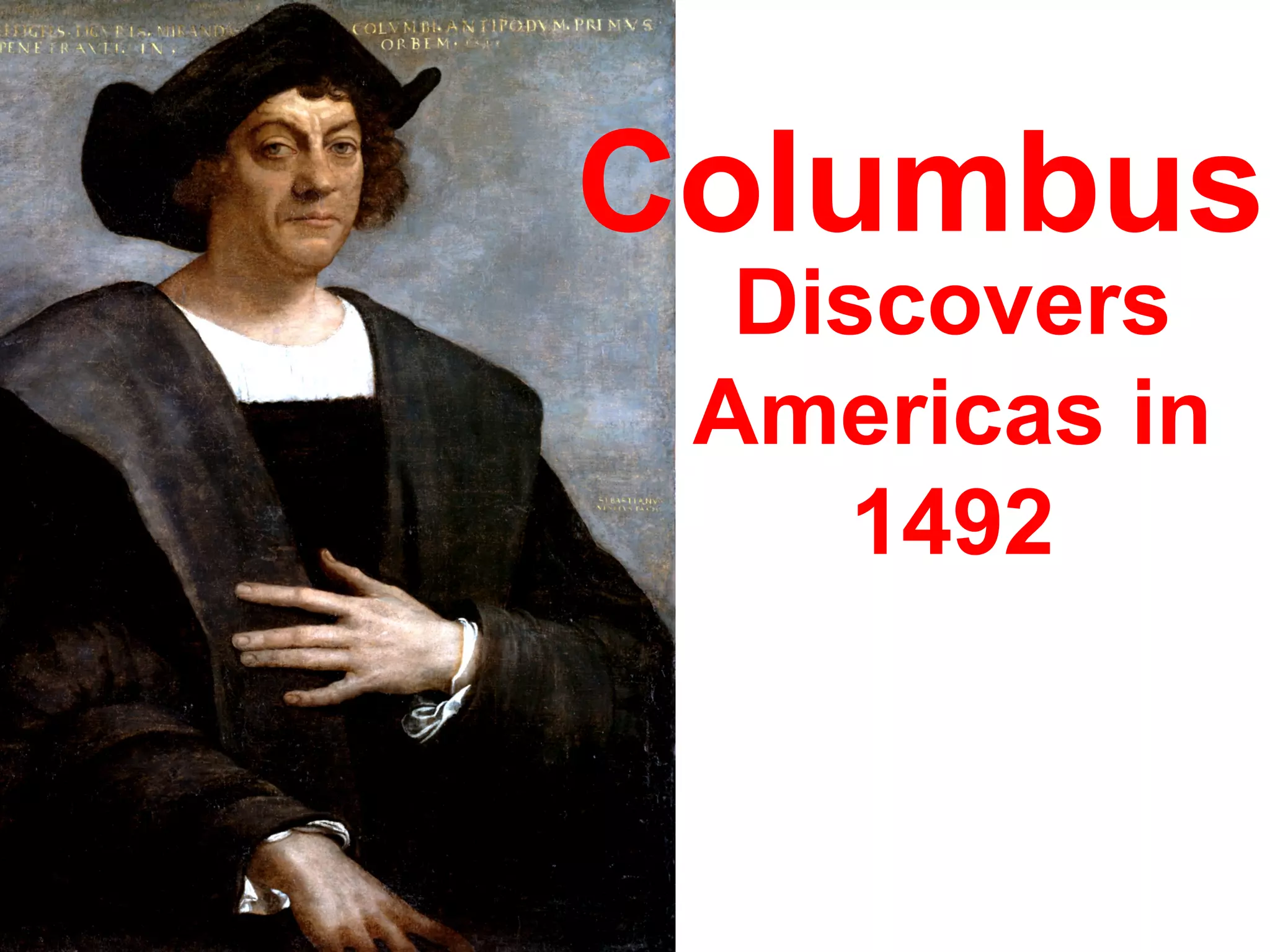 Columbus
Discovers
Americas in
1492
 