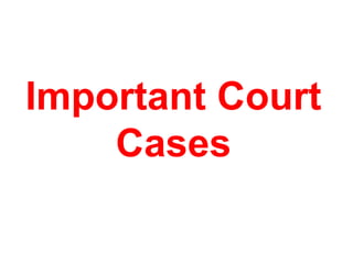 Important Court
Cases
 