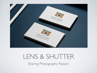 LENS & SHUTTER
Sharing Photography Passion
 