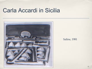 21
Carla Accardi in Sicilia
Saline, 1981
 