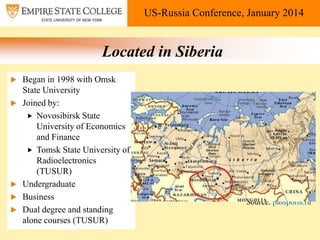 US-Russia Conference, January 2014

Located in Siberia








Began in 1998 with Omsk
State University
Joined by:
 ...