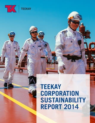 TEEKAY
CORPORATION
SUSTAINABILITY
REPORT 2014
 