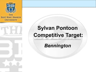 Sylvan Pontoon
Competitive Target:
______________________________________________________________________________

Bennington

 