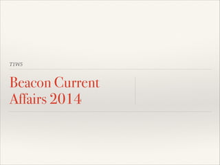 T1W5
Beacon Current
Affairs 2014
 