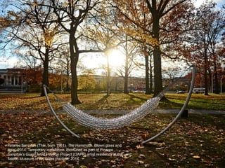 Pinaree Sanpitak (Thai, born 1961), The Hammock. Blown glass and
steel, 2014. Temporary installation. Produced as part of Pinaree
Sanpitak’s Guest Artist Pavilion Project (GAPP) artist residency at the
Toledo Museum of Art Glass Pavilion, 2014.
 