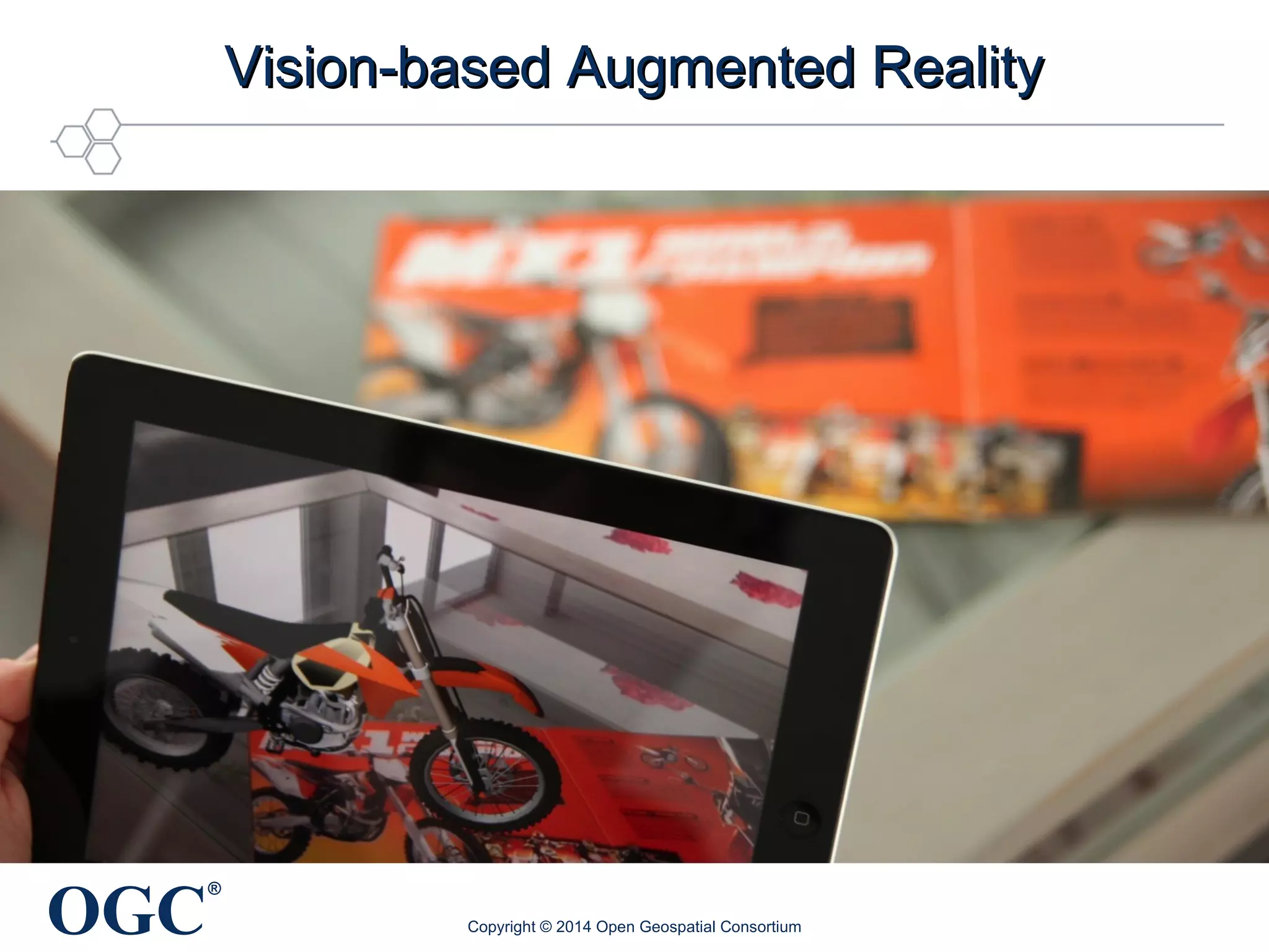 OGC® 
b Vision-baasseedd AAuuggmmeenntteedd RReeaalliittyy 
Copyright © 2014 Open Geospatial Consortium 
 