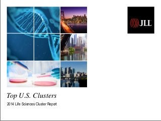 Top U.S. Clusters
2014 Life Sciences Cluster Report
 