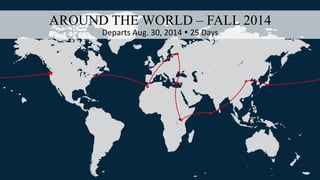 AROUND THE WORLD – FALL 2014
Departs Aug. 30, 2014  25 Days
 