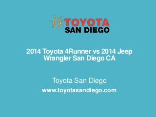 2014 Toyota 4Runner vs 2014 Jeep
Wrangler San Diego CA

Toyota San Diego
www.toyotasandiego.com

 