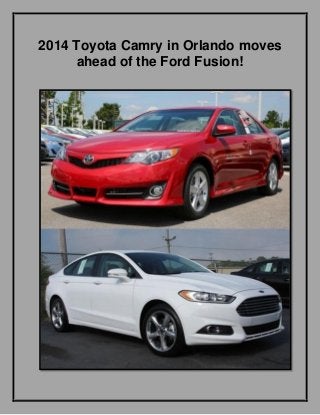 2014 Toyota Camry in Orlando moves
ahead of the Ford Fusion!
 