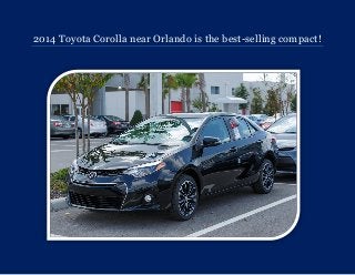 2014 Toyota Corolla near Orlando is the best-selling compact!
 