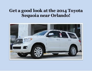 Get a good look at the 2014 Toyota Sequoia near Orlando! 
 