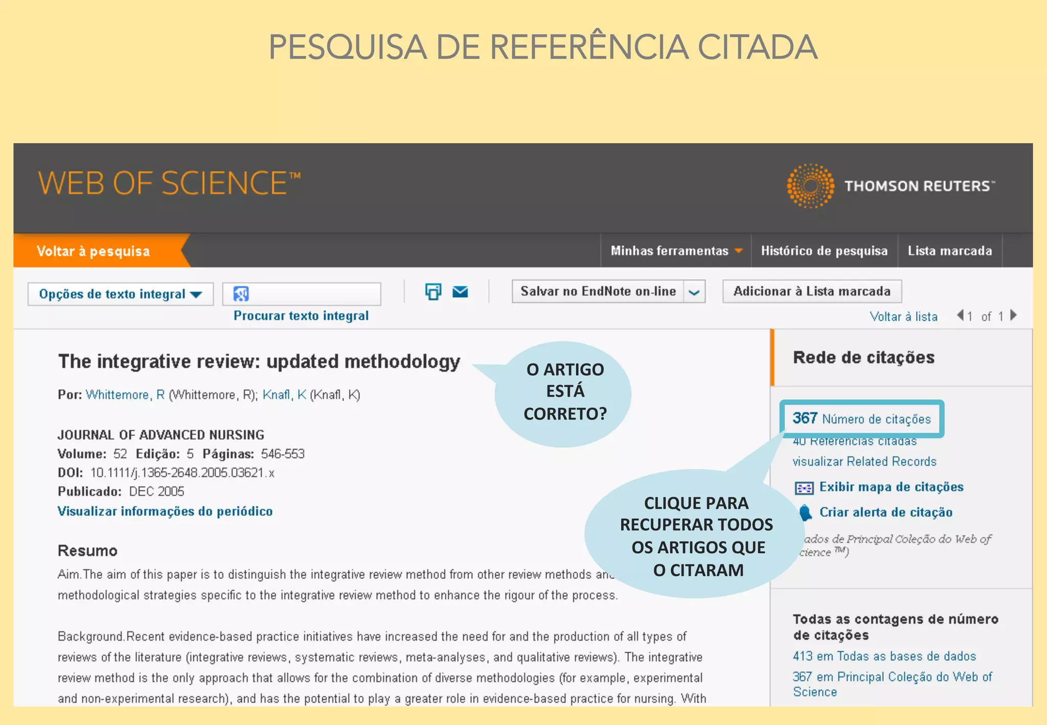14	
  
PESQUISA DE REFERÊNCIA CITADA
O	
  ARTIGO	
  
ESTÁ	
  
CORRETO?	
  
CLIQUE	
  PARA	
  
RECUPERAR	
  TODOS	
  
	
  OS	
  ARTIGOS	
  QUE	
  
	
  O	
  CITARAM	
  
 