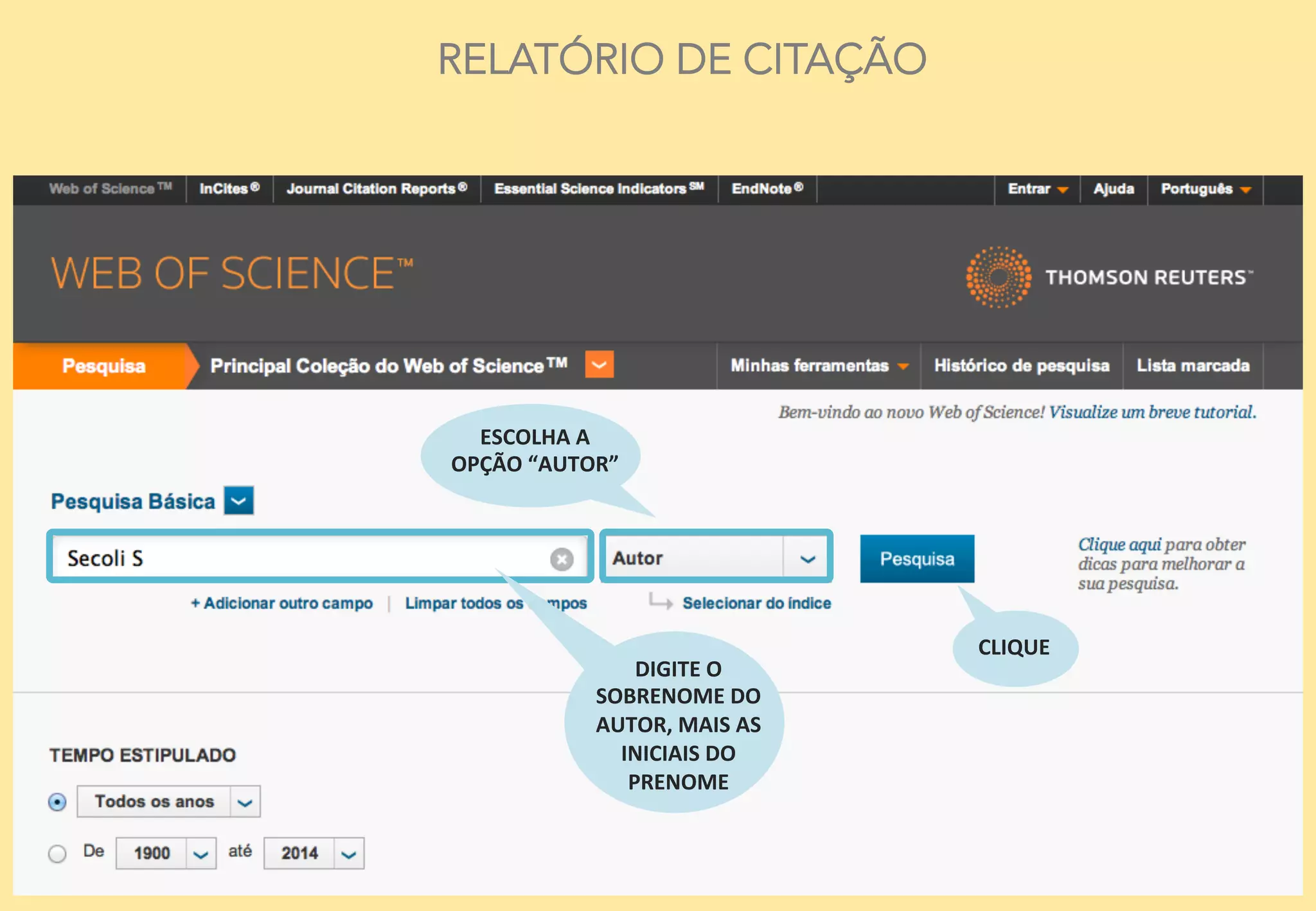 20	
  
RELATÓRIO DE CITAÇÃO
DIGITE	
  O	
  
SOBRENOME	
  DO	
  
AUTOR,	
  MAIS	
  AS	
  
INICIAIS	
  DO	
  
PRENOME	
  
ESCOLHA	
  A	
  
OPÇÃO	
  “AUTOR”	
  
CLIQUE	
  	
  
 