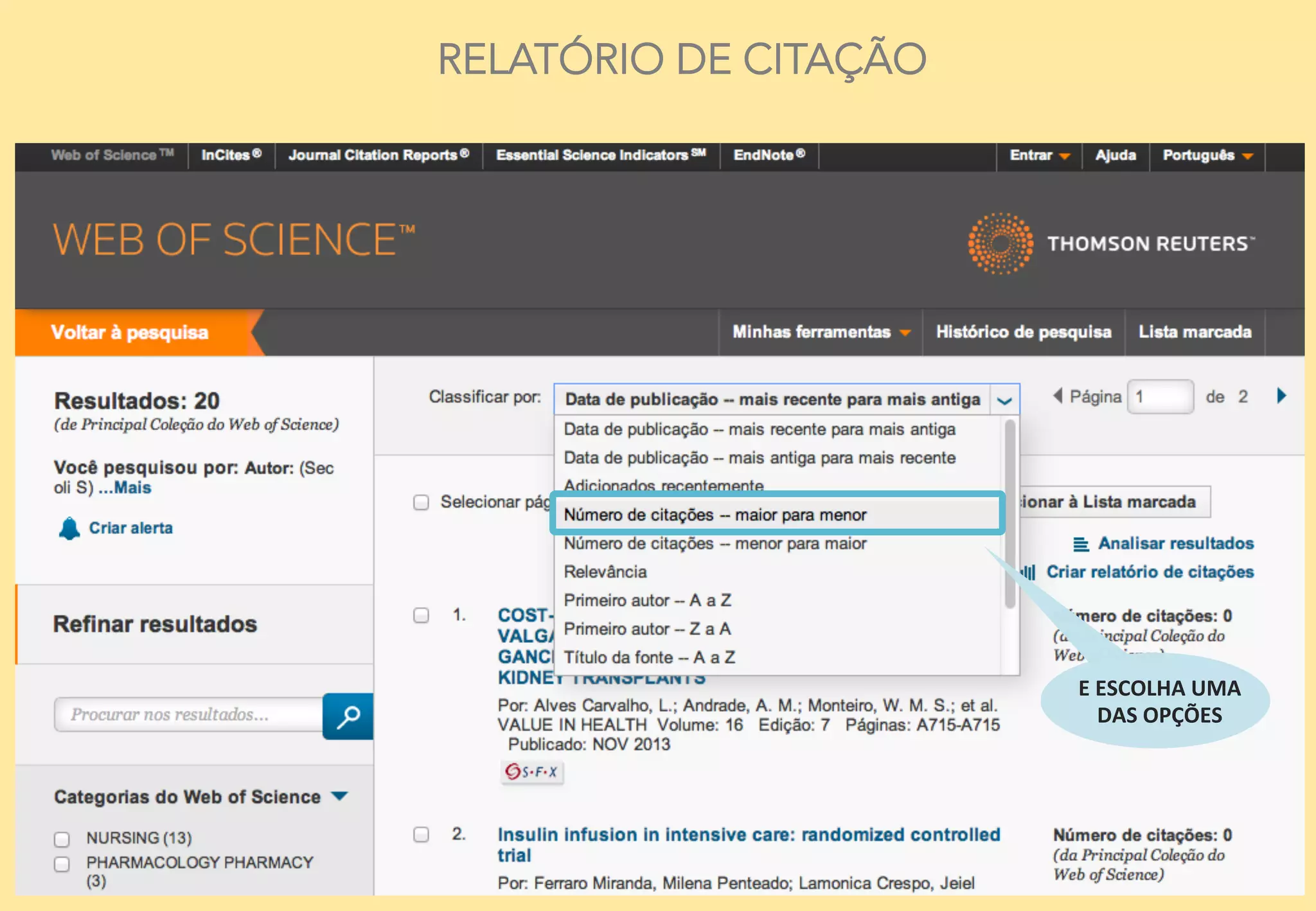 22	
  
RELATÓRIO DE CITAÇÃO
E	
  ESCOLHA	
  UMA	
  
DAS	
  OPÇÕES	
  
 