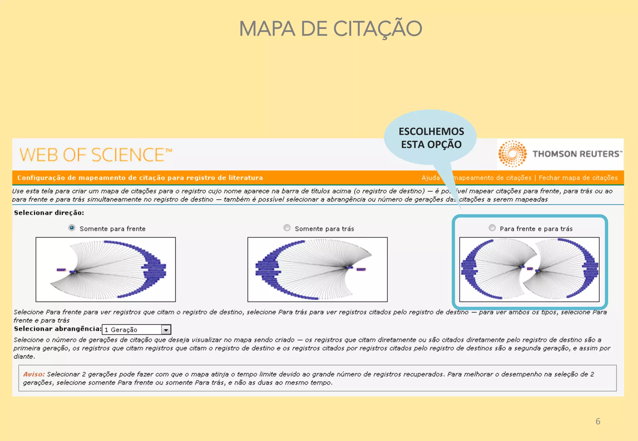 6	
  
MAPA DE CITAÇÃO
ESCOLHEMOS	
  
ESTA	
  OPÇÃO	
  
 