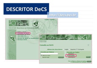 20	
  
DESCRITOR	
  DeCS	
  
h^p://decs.bvs.br	
  
 