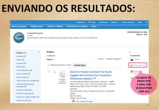 28	
  
O	
  LIMITE	
  DE	
  
ENVIO	
  POR	
  	
  
E-­‐MAIL	
  SÃO	
  	
  
50	
  REGISTROS	
  	
  
POR	
  VEZ	
  
ENVIANDO	
  OS	
  RESULTADOS:	
  
 