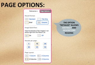 21	
  
THE	
  OPTION	
  
“DETAILED”	
  ALLOWS	
  
ABSTRACT	
  AND	
  
DESCRIPTORS	
  
READING	
  
PAGE	
  OPTIONS:	
  
 