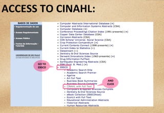 7	
  
AND	
  
CLICK	
  
ACCESS	
  TO	
  CINAHL:	
  
GO	
  TO	
  
EBSCO	
  
 