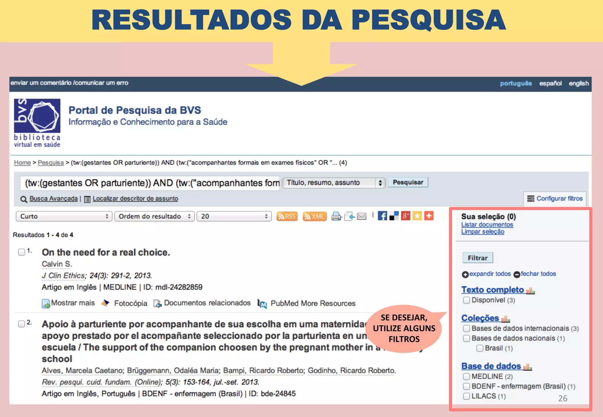 26	
  
SE	
  DESEJAR,	
  
UTILIZE	
  ALGUNS	
  
FILTROS	
  
RESULTADOS DA PESQUISA
 