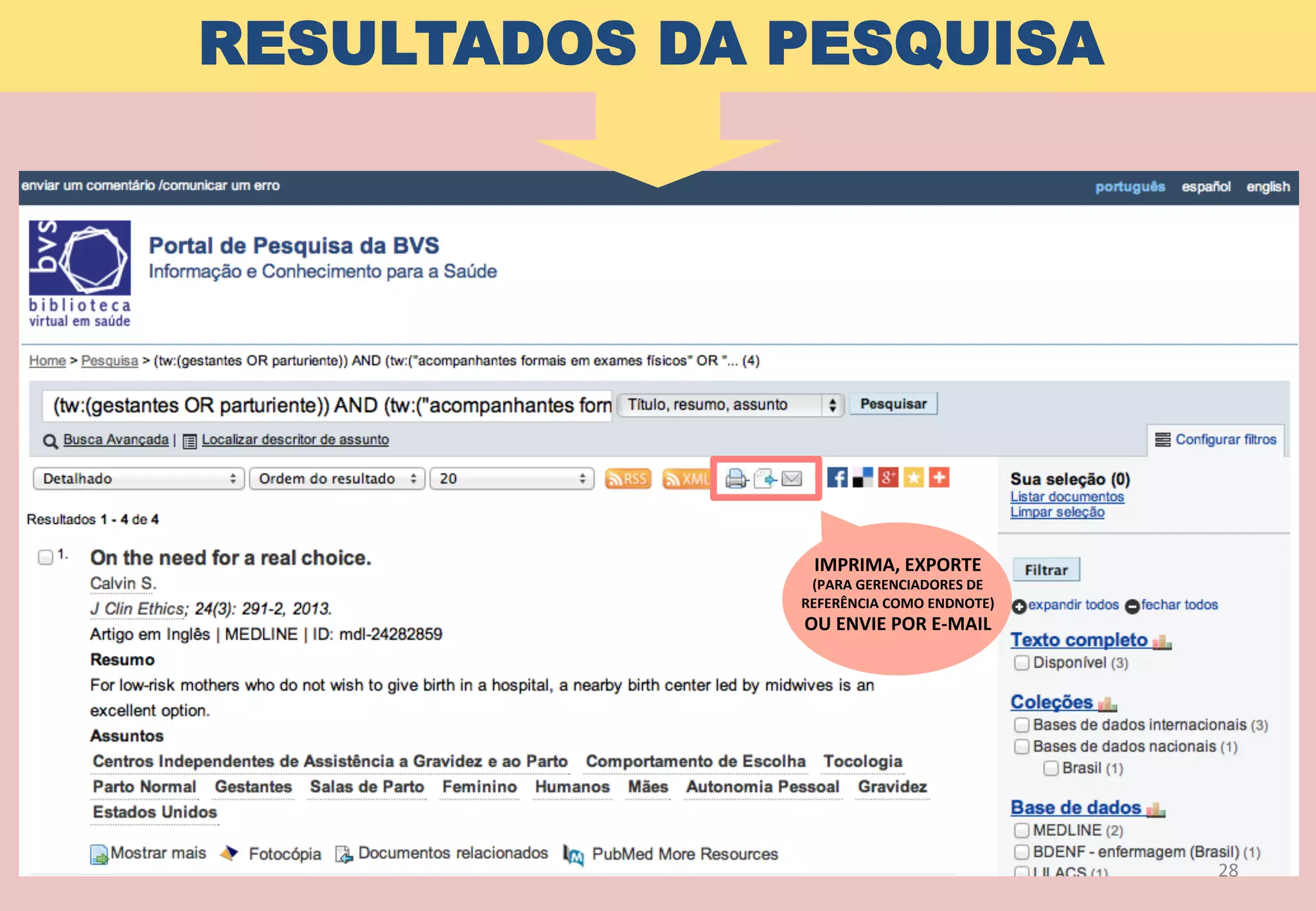 28	
  
IMPRIMA,	
  EXPORTE	
  	
  
(PARA	
  GERENCIADORES	
  DE	
  
REFERÊNCIA	
  COMO	
  ENDNOTE)	
  
OU	
  ENVIE	
  POR	
  E-­‐MAIL	
  
RESULTADOS DA PESQUISA
 