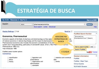 27	
  
ESTRATÉGIA	
  DE	
  BUSCA	
  
ADICIONE	
  NA	
  
ESTRATÉGIA	
  DE	
  
BUSCA	
  
E	
  CLIQUE	
  
 