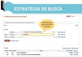 35	
  
ESTRATÉGIA	
  DE	
  BUSCA	
  
PARA	
  INCLUIR	
  	
  
NA	
  ESTRATÉGIA	
  	
  
DE	
  BUSCA	
  
 