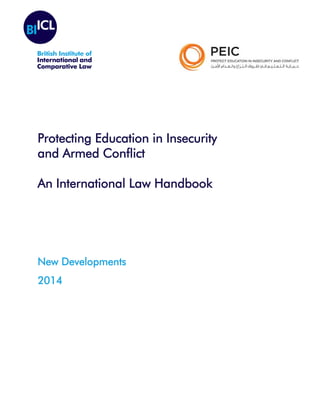 Protecting Education in Insecurity
and Armed Conflict
An International Law Handbook
New Developments
2014
 