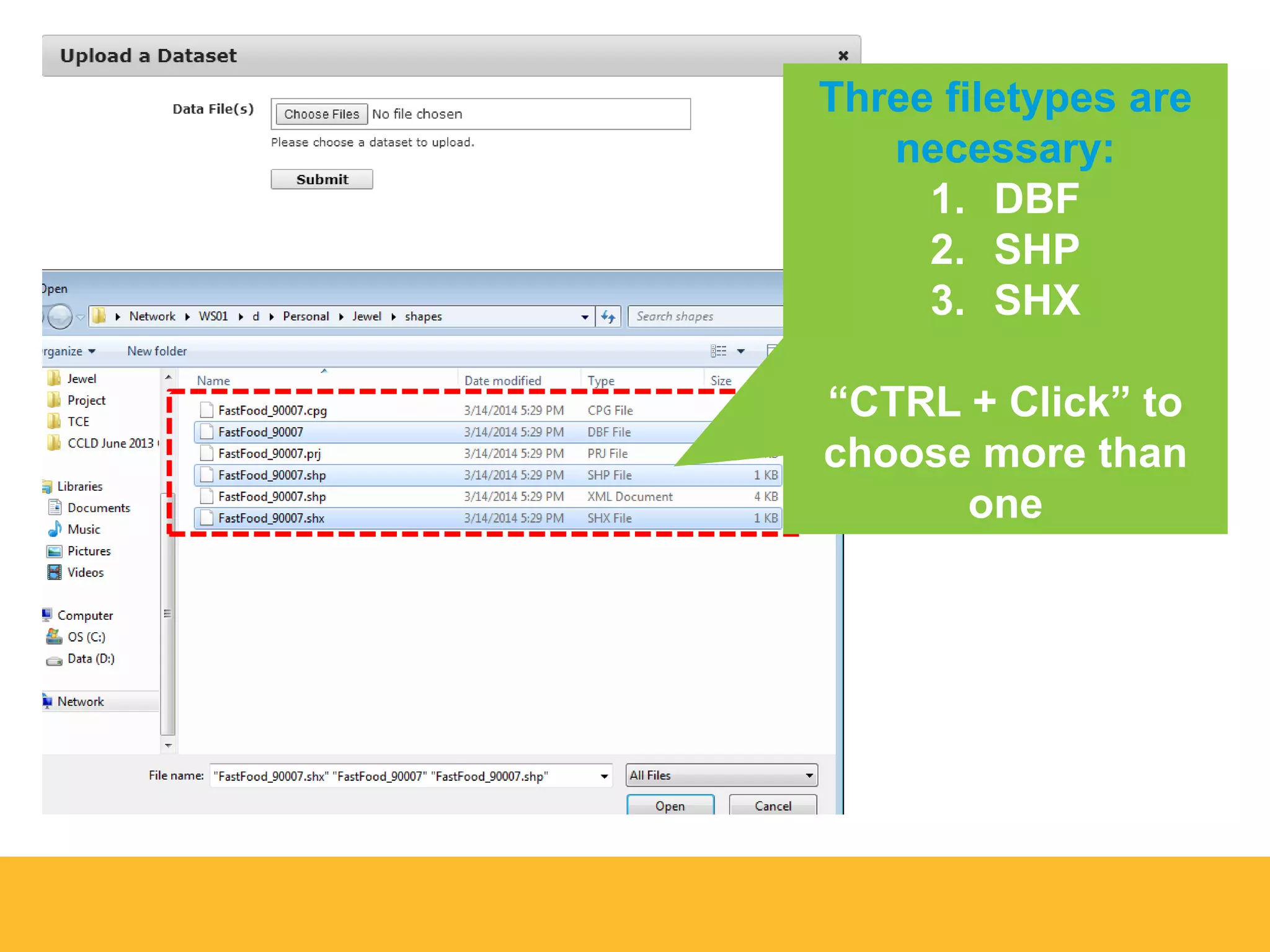 Three filetypes are
necessary:
1. DBF
2. SHP
3. SHX
“CTRL + Click” to
choose more than
one
 