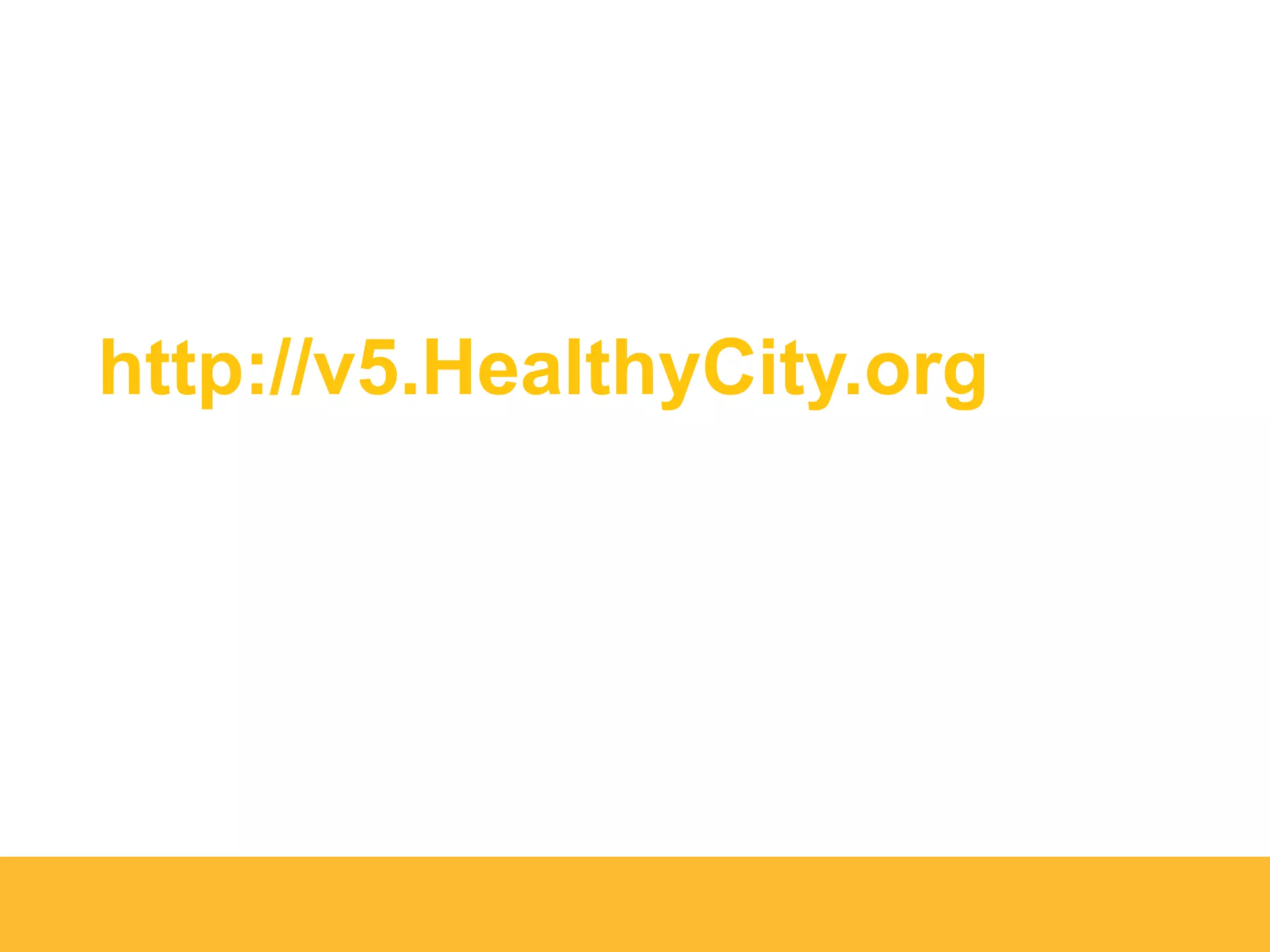 http://v5.HealthyCity.org
 