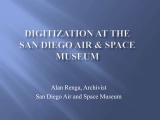 Alan Renga, Archivist
San Diego Air and Space Museum
 