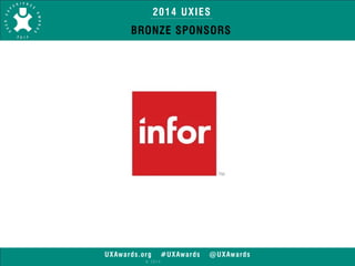 2014 UXIES 
BRONZE SPONSORS 
UXAwards.org #UXAwards @UXAwards 
© 2014 
 