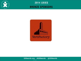 2014 UXIES 
BRONZE SPONSORS 
UXAwards.org #UXAwards @UXAwards 
© 2014 
 