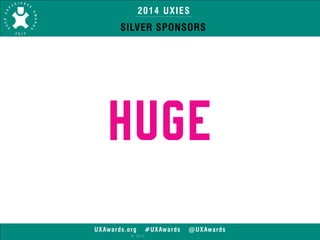 2014 UXIES 
SILVER SPONSORS 
UXAwards.org #UXAwards @UXAwards 
© 2014 
 
