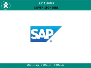 2014 UXIES 
SILVER SPONSORS 
UXAwards.org #UXAwards @UXAwards 
© 2014 
 