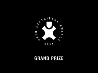 GRAND PRIZE 
© 2012 User Experience Awards UserExperienceAwards.com #UXAwards @UXAwards 
 