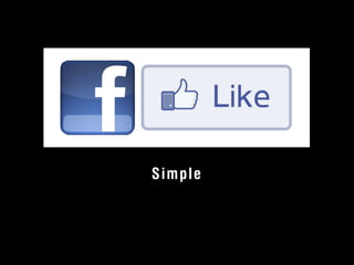 Simple 
© 2012 User Experience Awards UserExperienceAwards.com #UXAwards @UXAwards 
 