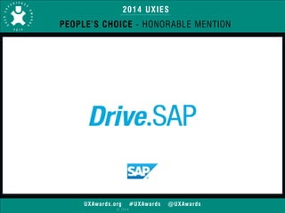 2014 UXIES 
PEOPLE’S CHOICE - HONORABLE MENTION 
UXAwards.org #UXAwards @UXAwards 
© 2014 
 