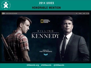2014 UXIES 
HONORABLE MENTION 
UXAwards.org #UXAwards @UXAwards 
© 2014 
 
