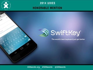 2014 UXIES 
HONORABLE MENTION 
UXAwards.org #UXAwards @UXAwards 
© 2014 
 