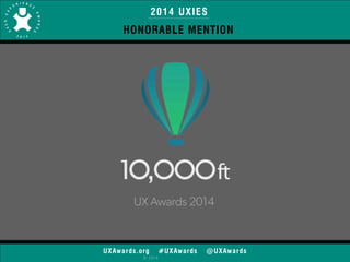 2014 UXIES 
HONORABLE MENTION 
UXAwards.org #UXAwards @UXAwards 
© 2014 
 