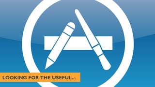 LOOKING FOR THE USEFUL...	


 