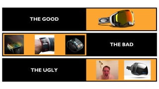 THE GOOD	


THE BAD	


THE UGLY	


 