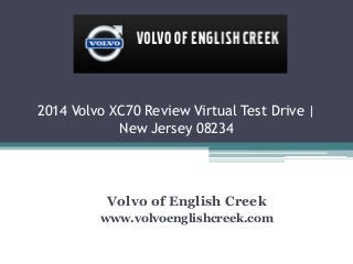 2014 Volvo XC70 Review Virtual Test Drive |
New Jersey 08234
Volvo of English Creek
www.volvoenglishcreek.com
 