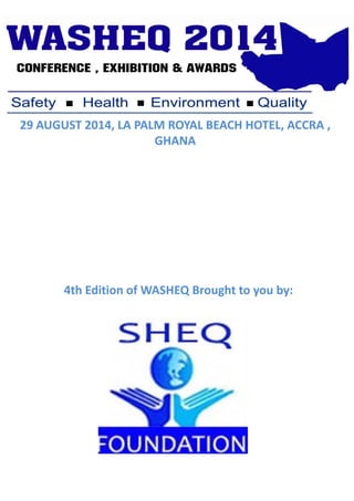 29 AUGUST 2014, LA PALM ROYAL BEACH HOTEL, ACCRA , 
GHANA

4th Edition of WASHEQ Brought to you by:

 
