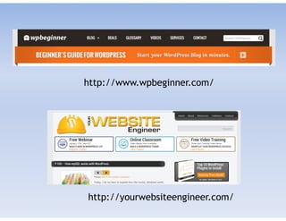 http://www.wpbeginner.com/
http://yourwebsiteengineer.com/
 