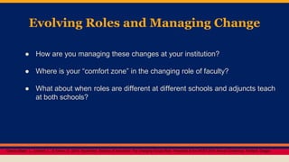 Evolving Roles and Managing Change 
● How are you managing these changes at your institution? 
● Where is your “comfort zo...