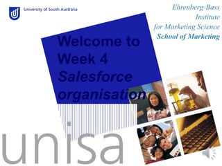Welcome to
Week 4
Salesforce
organisation

Ehrenberg-Bass
Institute
for Marketing Science
School of Marketing

 